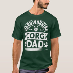 Mens Corgi Hardworking Corgi Dad Dog Lover T-Shirt