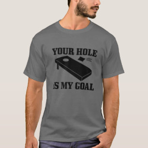 Mens Cornhole Your Hole Is My Goal Funny Cornhole T-Shirt