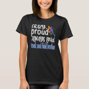 Mens Crazy Proud Track And Field Brother Track Bro T-Shirt
