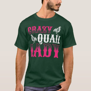 Mens Crazy Quail Lady Quail Owner Quail Breeder Qu T-Shirt