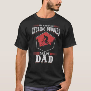 Mens Cyclist Dad My Favourite Cycling Buddies Call T-Shirt