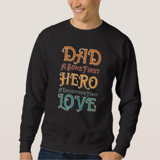 Mens Dad A Sons First Hero A Daughters First Love Sweatshirt