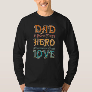 Mens Dad A Sons First Hero A Daughters First Love  T-Shirt