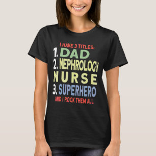 Mens Dad And Nephrology Nurse T-Shirt