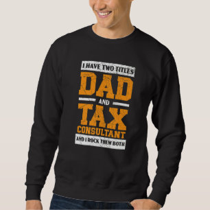 Mens Dad And Tax Consultant Accountant Tax Season  Sweatshirt