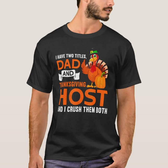 Mens Dad And Thanksgiving Host Thanks Giving Thank T-Shirt (Front)