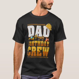 Mens Dad Birthday Crew Construction Birthday P T-Shirt