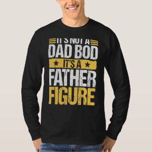 Mens Dad Bod Father Figure Father's Day Idea For T-Shirt