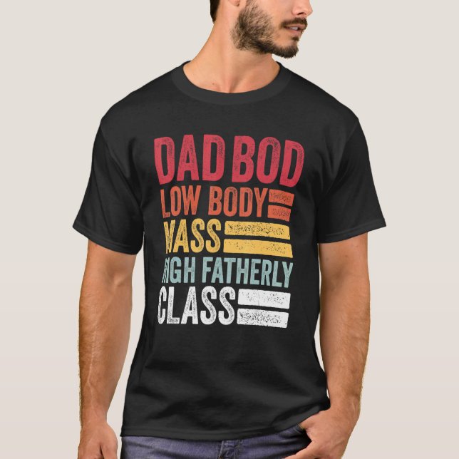 Mens Dad Bod  Low Body Mass High Fatherly Class  F T-Shirt (Front)