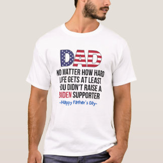 Mens Dad Happy Father's Day No Matter How Hard Lif T-Shirt