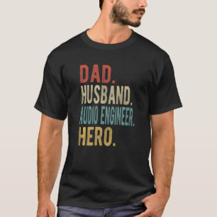 Mens Dad Husband Audio Engineer Hero T-Shirt