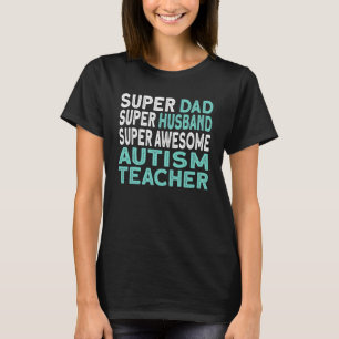Mens Dad Husband Autism Teacher T-Shirt