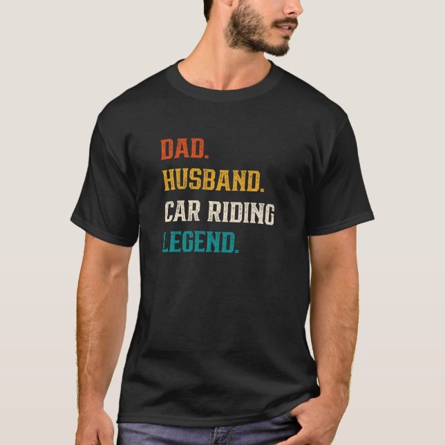 Mens Dad Husband Car riding Legend Car riding  Car T-Shirt (Front)