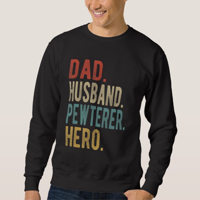 Mens Dad Husband Pewterer Hero Sweatshirt (Front)