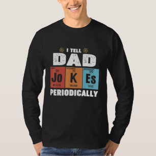 Mens Dad I Tell Dad Jokes Periodically Fathers Da T-Shirt