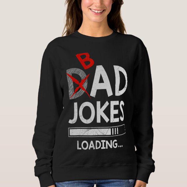 Mens Dad Joke Bad Joke Loading Daddy Jokes Sweatshirt (Front)