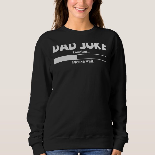 Mens Dad Joke Loading Please Wait Daddy Father Hum Sweatshirt (Front)