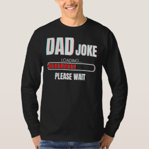 Mens Dad Joke Loading Please Wait  Daddy T-Shirt