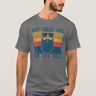 Mens Dad Jokes Are How Eye Roll Vintage Funny Fath T-Shirt