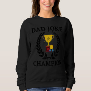 Mens  Dad Jokes Champion Quote Saying Hilarious Sweatshirt