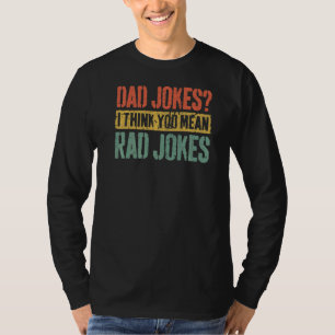 Mens Dad Jokes I Think You Mean Rad Jokes Father' T-Shirt