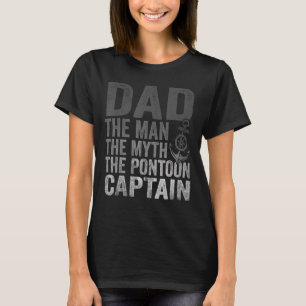 Mens Dad Man Myth Pontoon Captain Father's Day Da T-Shirt