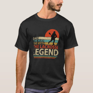 Mens Dad Man The Myth The Lacrosse Legend Husband T-Shirt