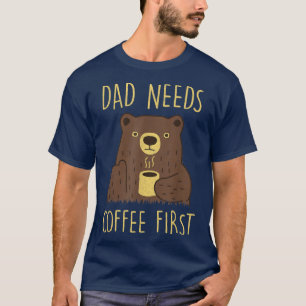 Mens Dad Needs Coffee First Funny Bear Drinking Co T-Shirt