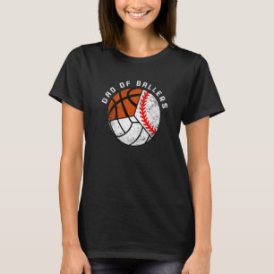 Mens Dad Of Ballers  Baseball Volleyball Basketbal T-Shirt