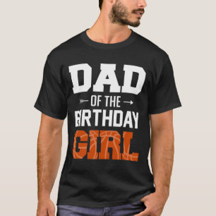 Mens Dad Of The Birthday Girl Bysketbyll Dad Famil T-Shirt