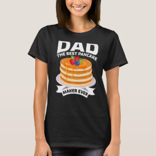 Mens Dad The Best Pancake Maker Ever Pancake Dad F T-Shirt