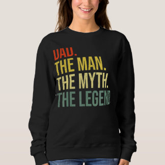 Mens Dad The Man The Myth The Legend Best Fathers Sweatshirt