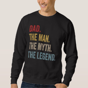 Mens Dad The Man The Myth The Legend  Father's Day Sweatshirt