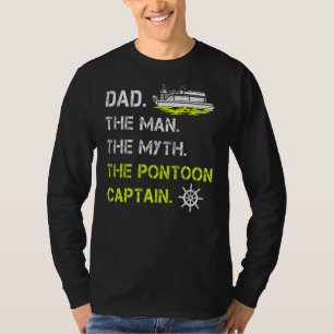 Mens  Dad The Man The Myth The Pontoon Captain Fat T-Shirt