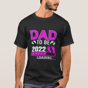 Mens Dad To Be 2022 Loading Dad For A Girl Since 2 T-Shirt