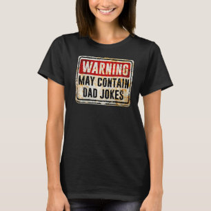 Mens Dad Warning Sign May Contain Dad Jokes T-Shirt