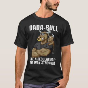 Mens Dada Bull Dad Way Stronger With Bull Son For  T-Shirt