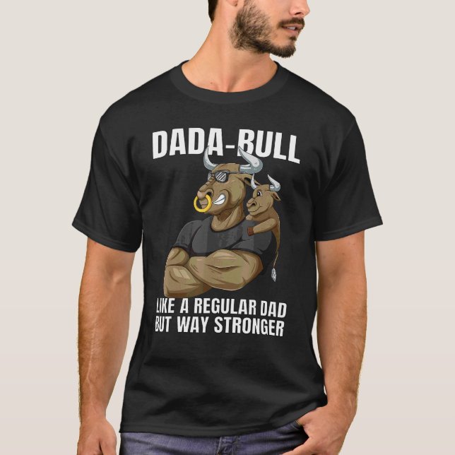 Mens Dada Bull Dad Way Stronger With Bull Son For  T-Shirt (Front)
