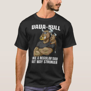 Mens Dada Bull Dad Way Stronger With Bull Son For  T-Shirt