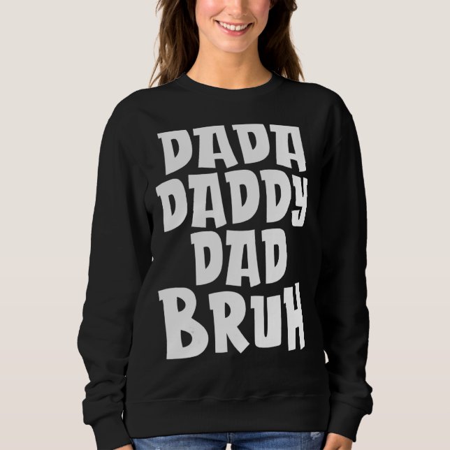 Mens Dada Daddy Dad Bruh   Dad Sweatshirt (Front)