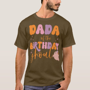 Mens Dada of the Birthday Ghoul Cute Ghost Hallowe T-Shirt