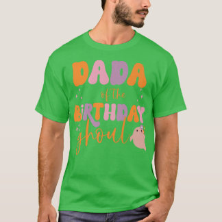 Mens Dada of the Birthday Ghoul Cute Ghost Hallowe T-Shirt