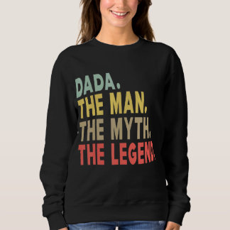 Mens Dada The Man The Myth The Legend Dad Papa Fat Sweatshirt