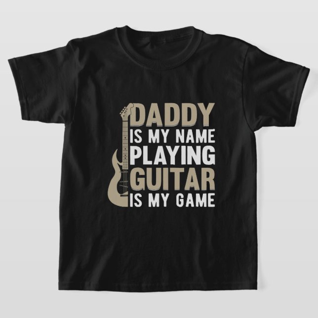 Mens Daddy Is My Name Playing Guitar Is My Game Gu T-Shirt (Laydown)