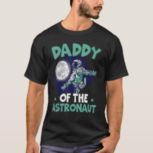 Mens Daddy Of The Astronaut Birthday Celebrant Out T-Shirt