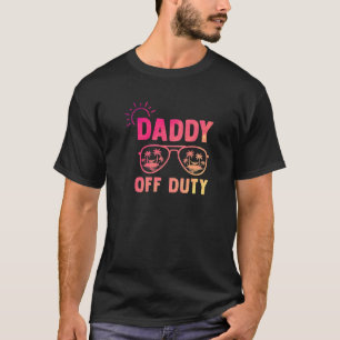 Mens Daddy Off Duty Last Day Of School Appreciatio T-Shirt
