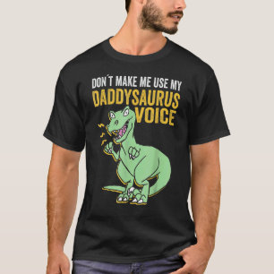 Mens Daddysaurus Voice Trex Daddy Saurus Fathers D T-Shirt