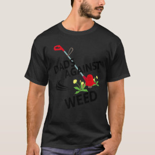 Mens Dads Against Weed Gardening Lawn Mowing Fat T-Shirt