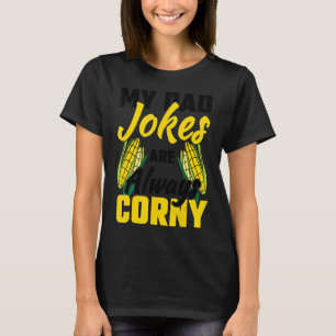 Mens  Dads Jokes My Dad Jokes Are Always Corny Fat T-Shirt