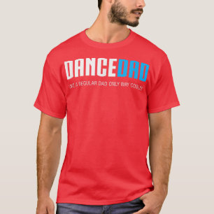 Mens Dance DadFunny Cute Fathers Day Gift  T-Shirt